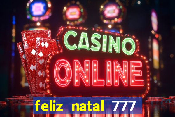 feliz natal 777 plataforma login